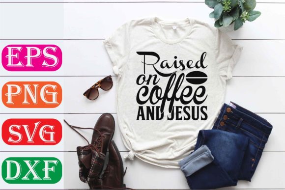 Coffee Svg Design. Raised on Coffee and Jesus
